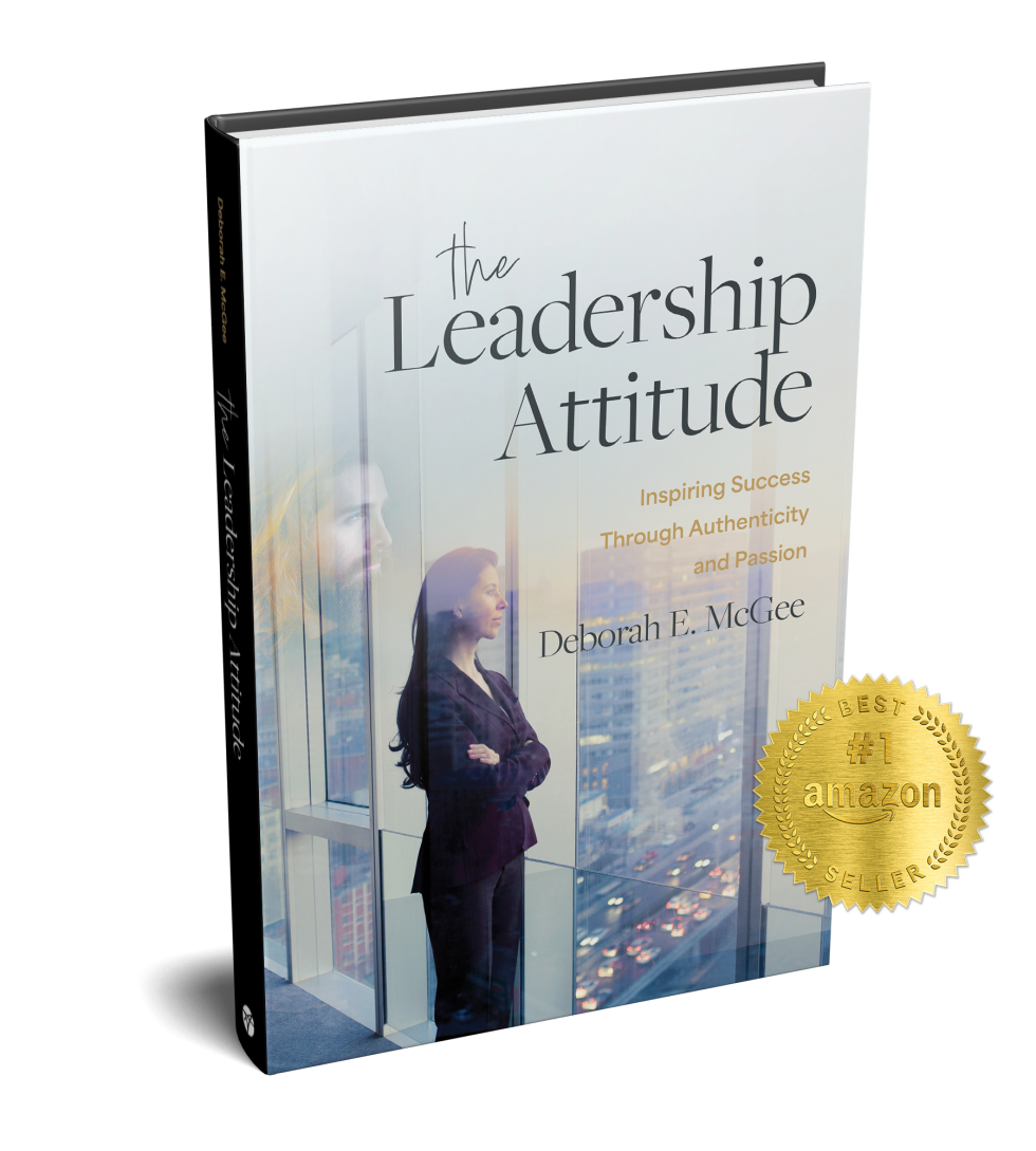 The Leadership Attitude - Deborah E. McGee